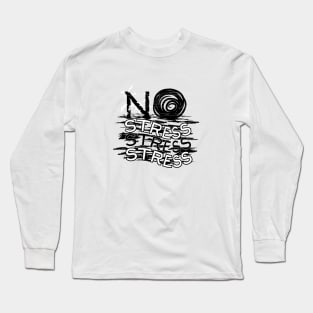 No stress Long Sleeve T-Shirt